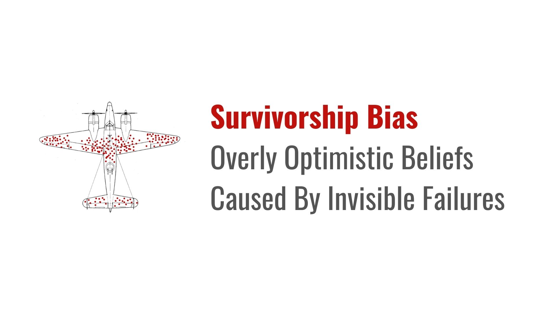 Survivorship Bias — Overly Optimistic Beliefs Caused By Invisible